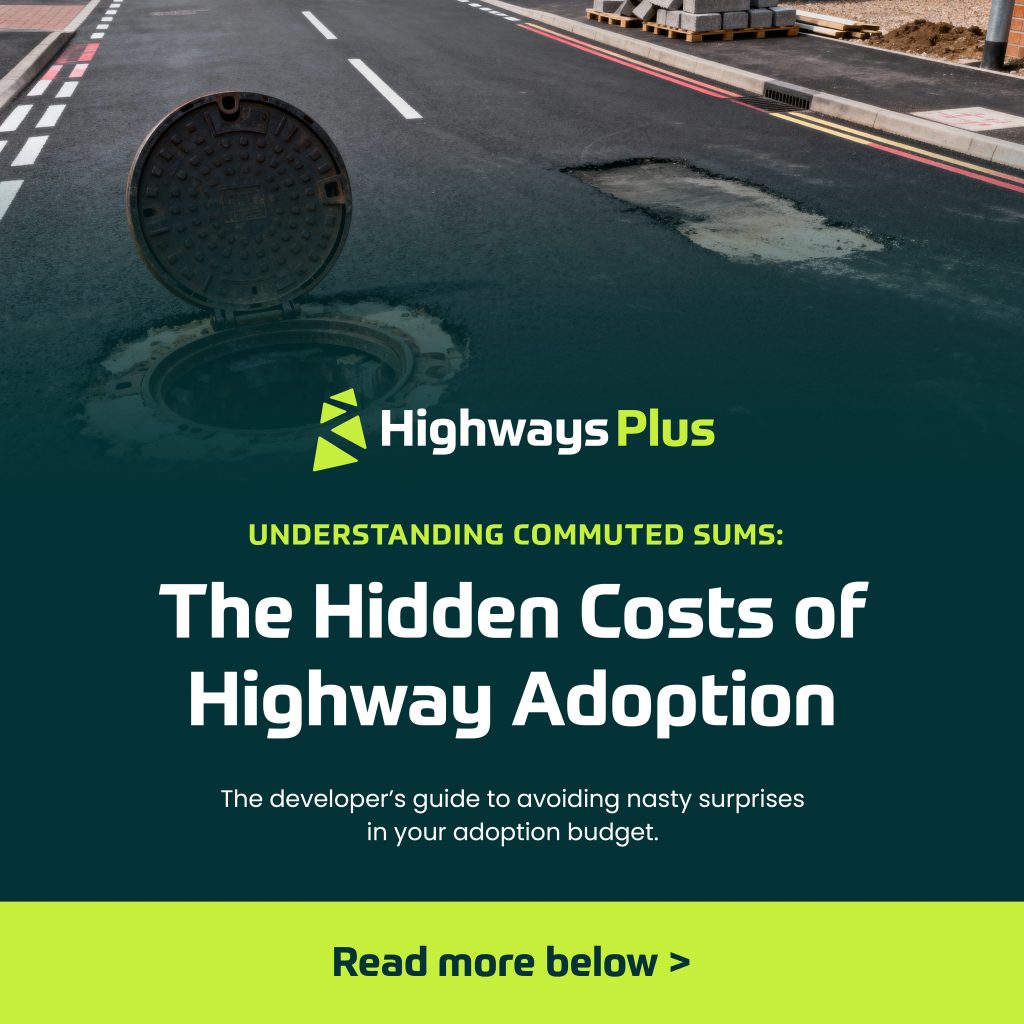 An open manhole on a partially constructed road, with the text: "Highways Plus. Commuted Sums Explained: Understanding the Hidden Costs of Highway Adoption. Read more below. | Highways Plus