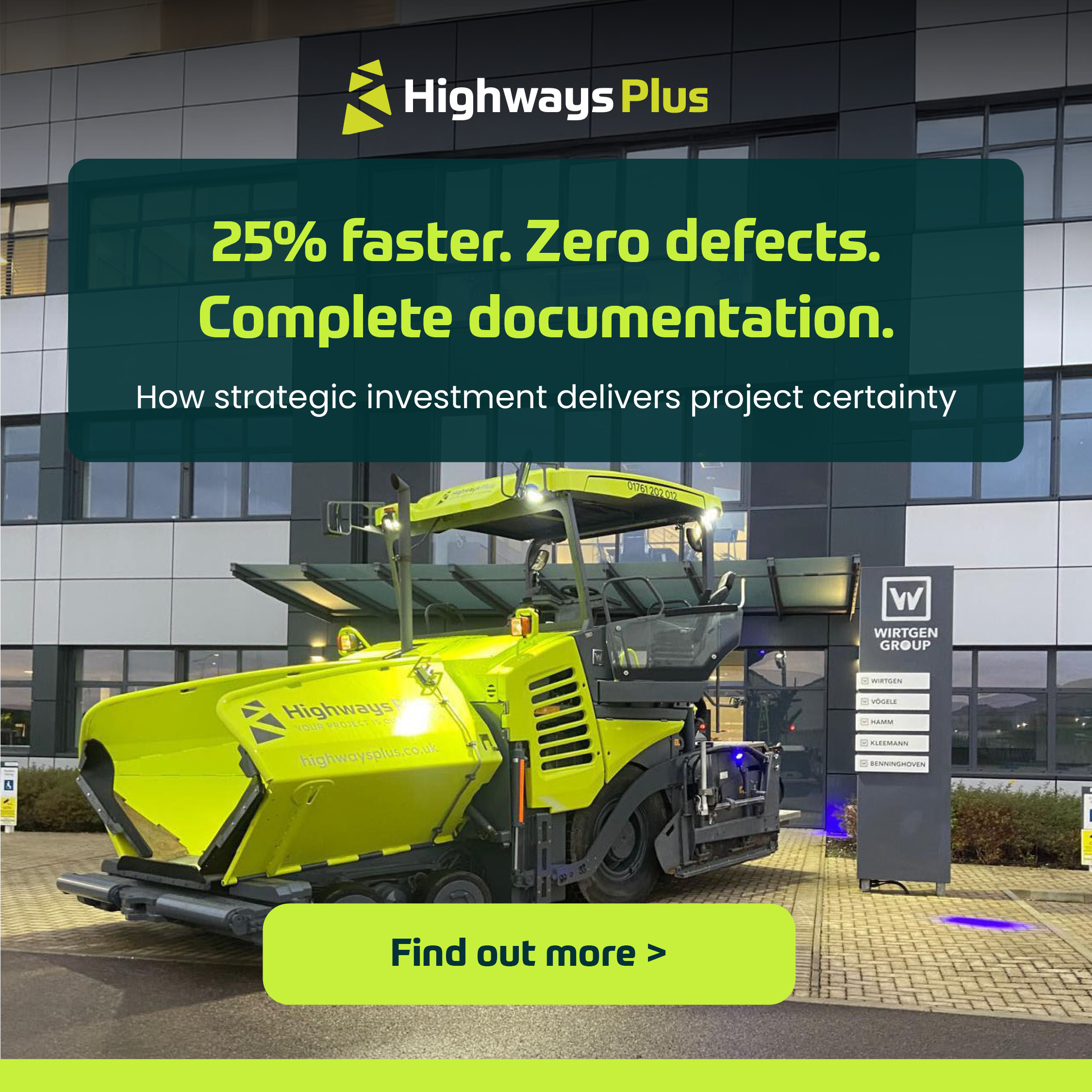 A bright yellow Highways Plus construction vehicle with advanced paving capability is parked outside a modern building with large windows. Promotional text highlights faster, defect-free results and complete documentation. A button says "Find out more >". | Highways Plus