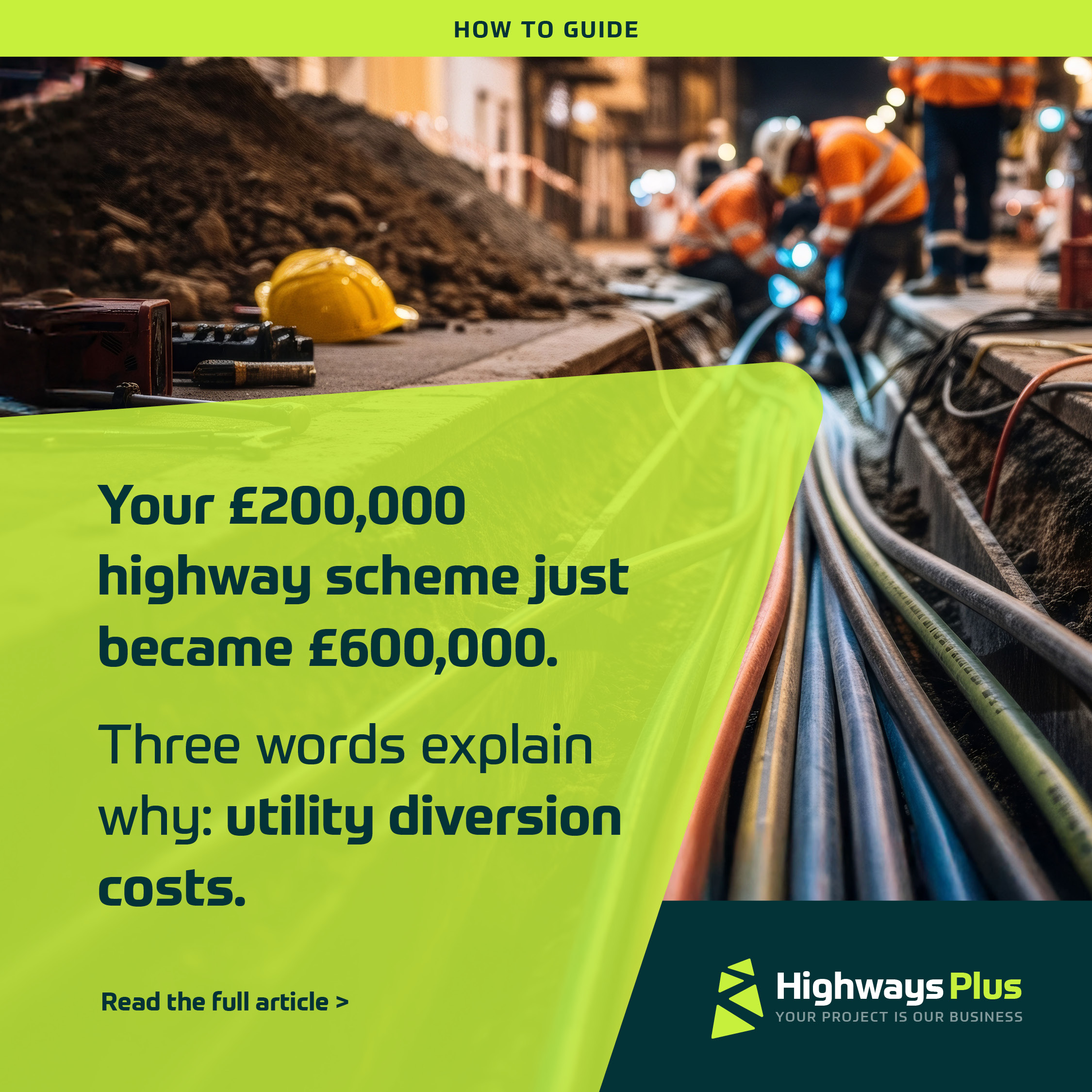 Workers in high-visibility clothing carry out roadworks at night beside exposed underground pipes and cables. Text overlays explain rising motorway project costs due to Section 278 Utility Diversions and utility diversion costs. | Highways Plus